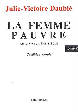 La Femme pauvre au XIXe siècle : 1866. Vol. 2. Etude des moeurs et impact des lois sur la famille Contemporary literature Books