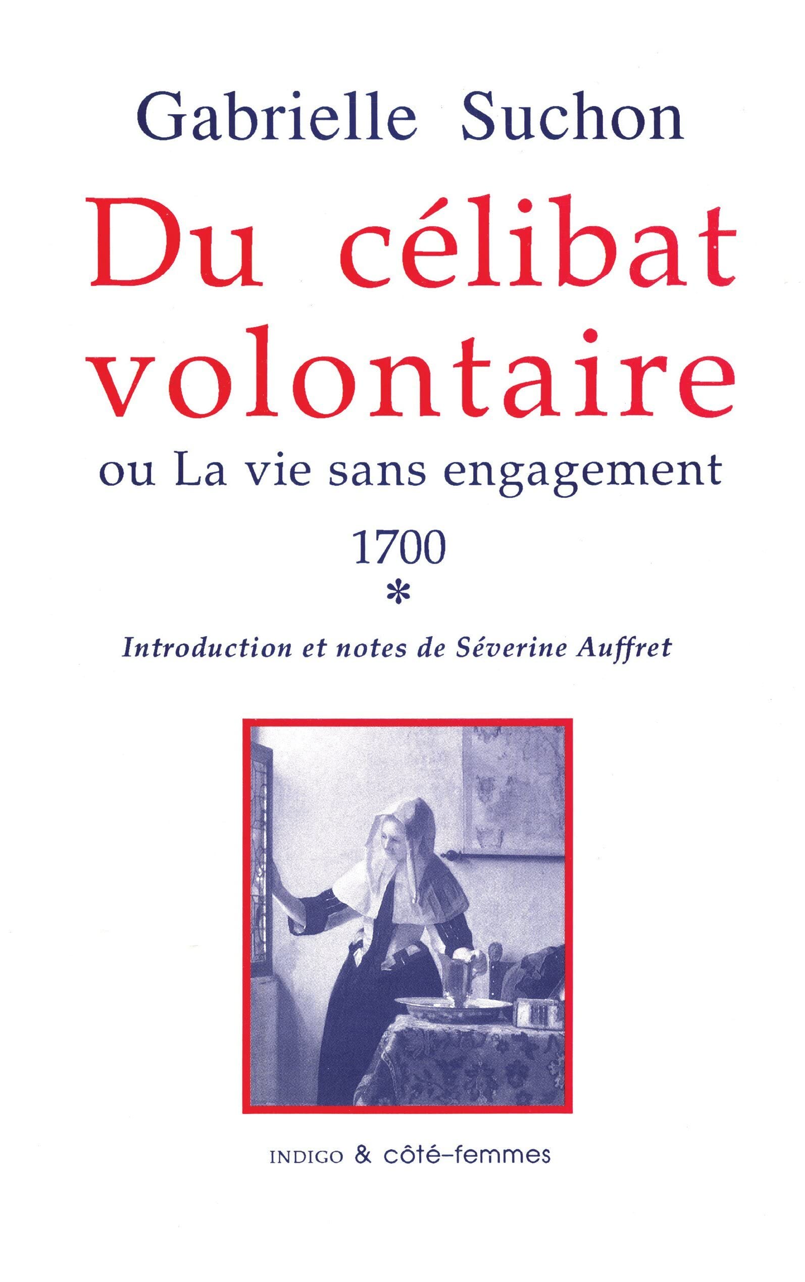 Du célibat volontaire ou la vie sans engagement, 1700, tome premier book