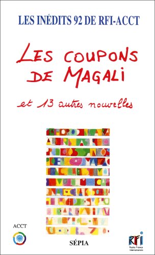 Les coupons de Magali, de Yossah Kossi Efoui : et treize autres nouvelles, les inédits 92 de RFI-ACCT Books