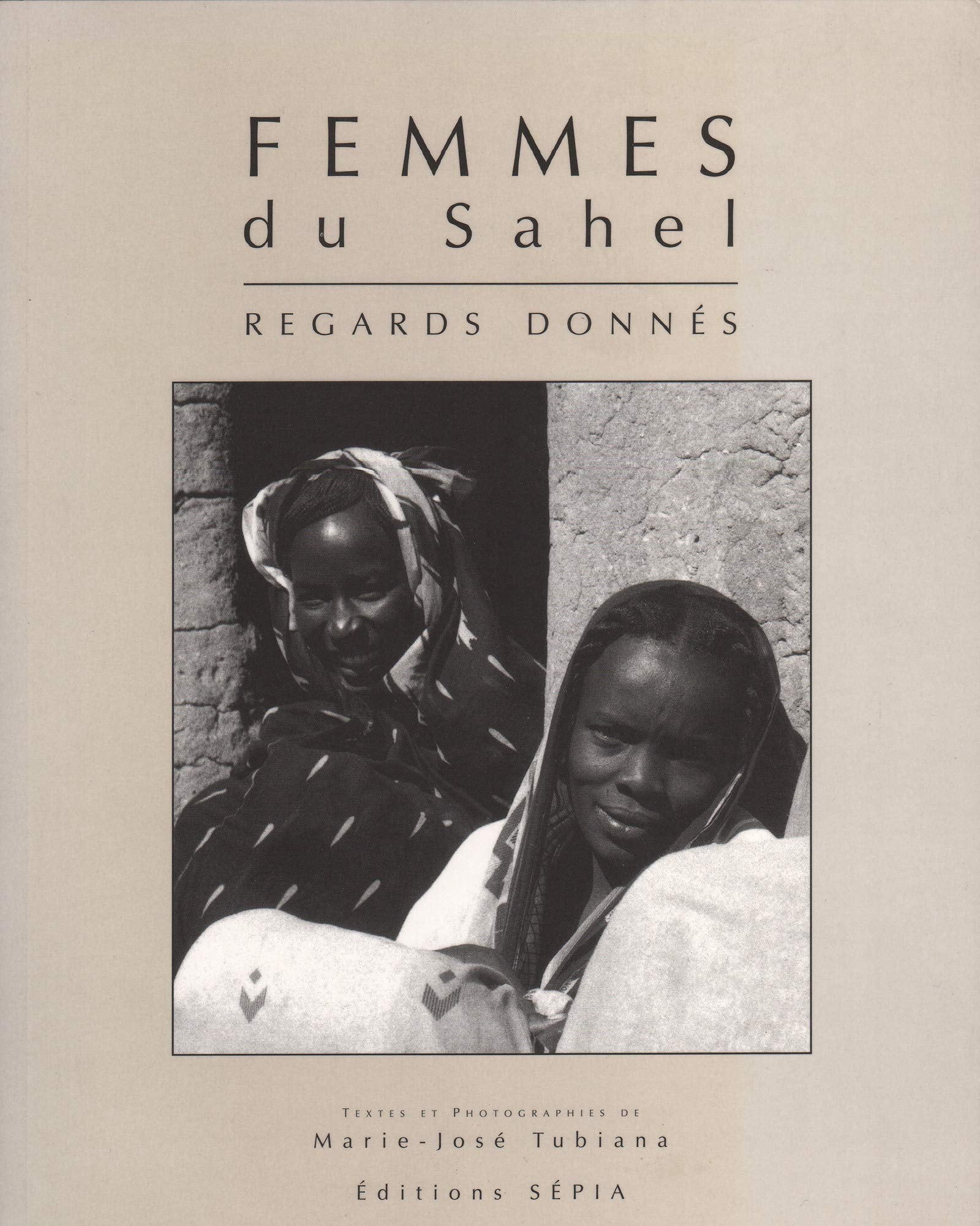 Femmes du Sahel (Tchad, Soudan). Women of the Sahil (Chad, Sudan) : regards donnés Social Sciences