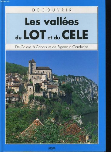 Decouvrir les vallees du lot et du cele. de cajarc a cahors et de figeac a conduche book