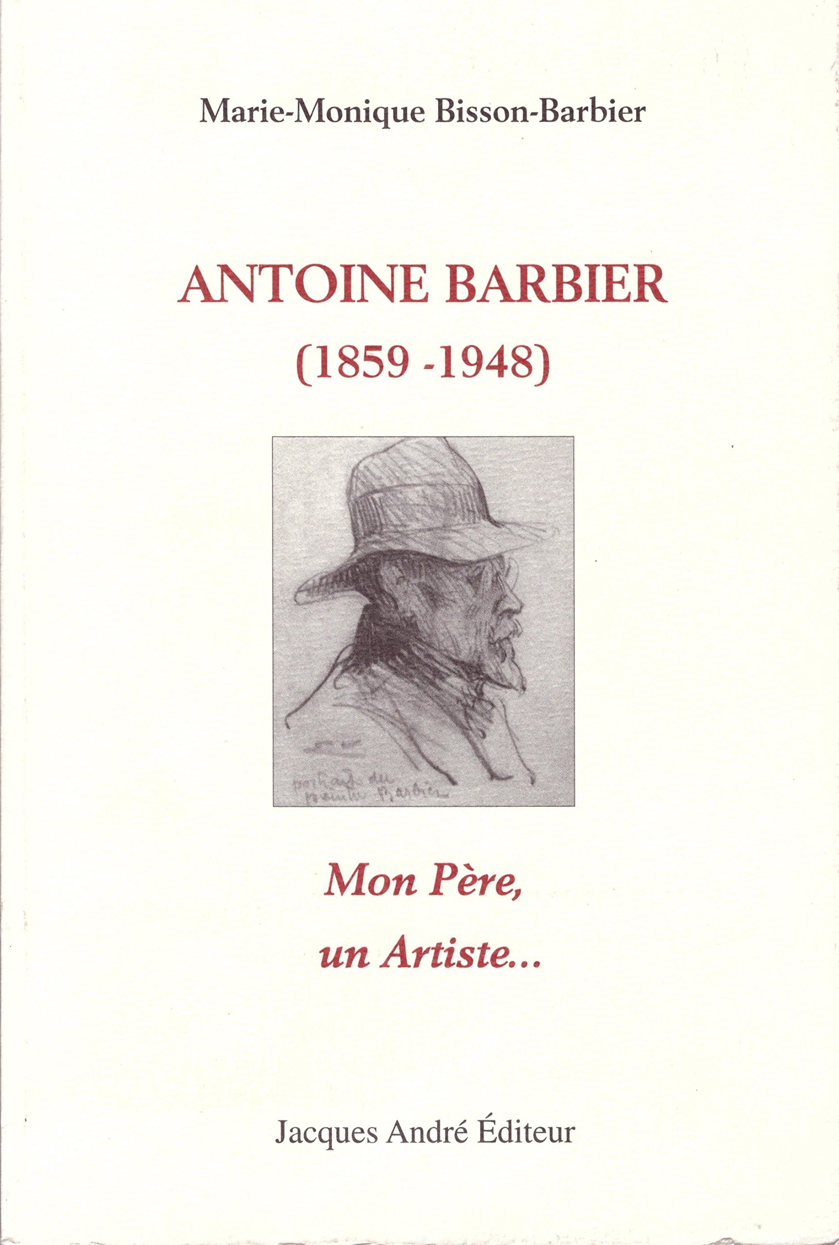 Antoine Barbier 1859-1948 : Mon père, un artiste Books