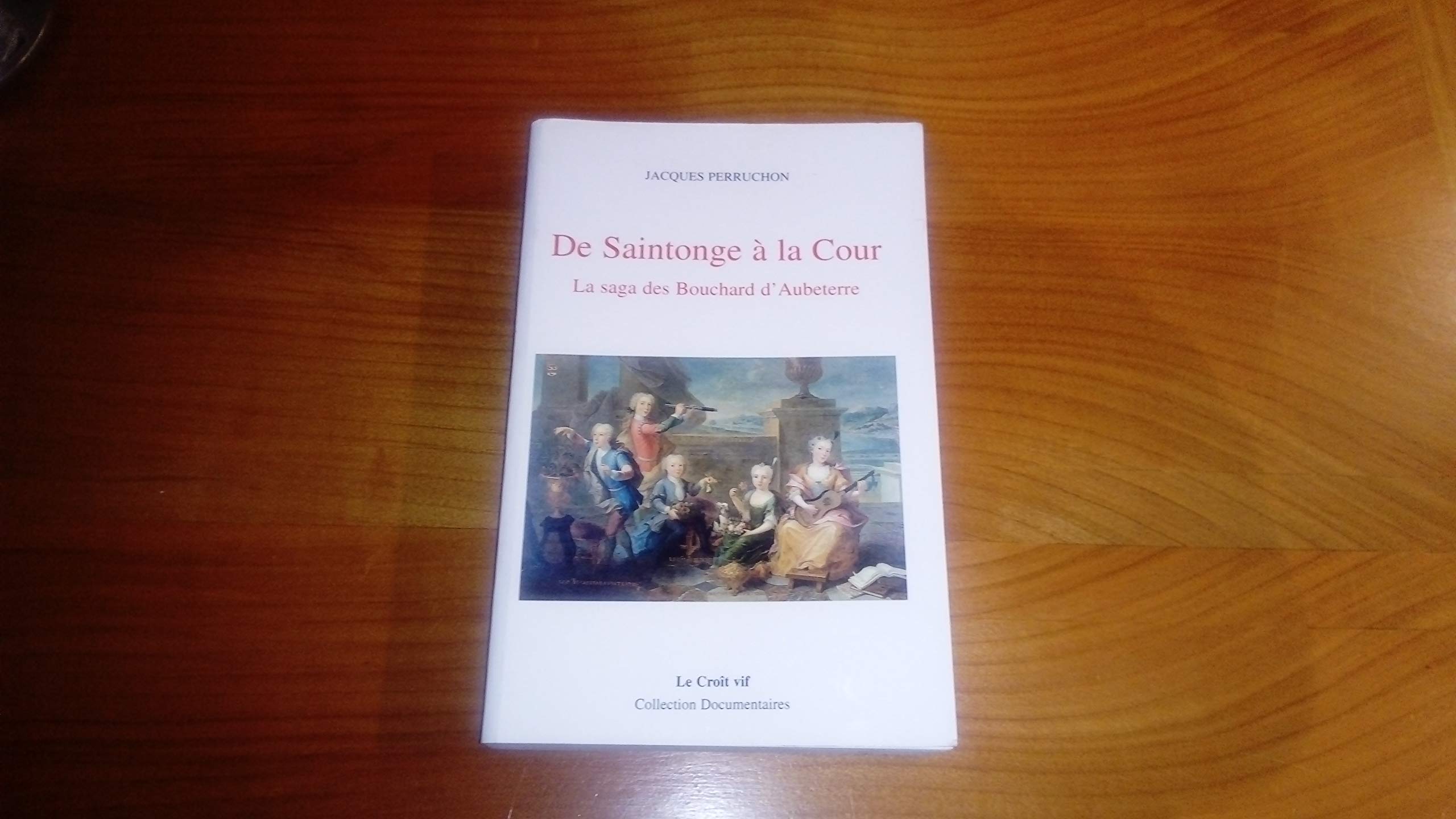 De Saintonge à la Cour : la saga des Bouchard d'Aubeterre book