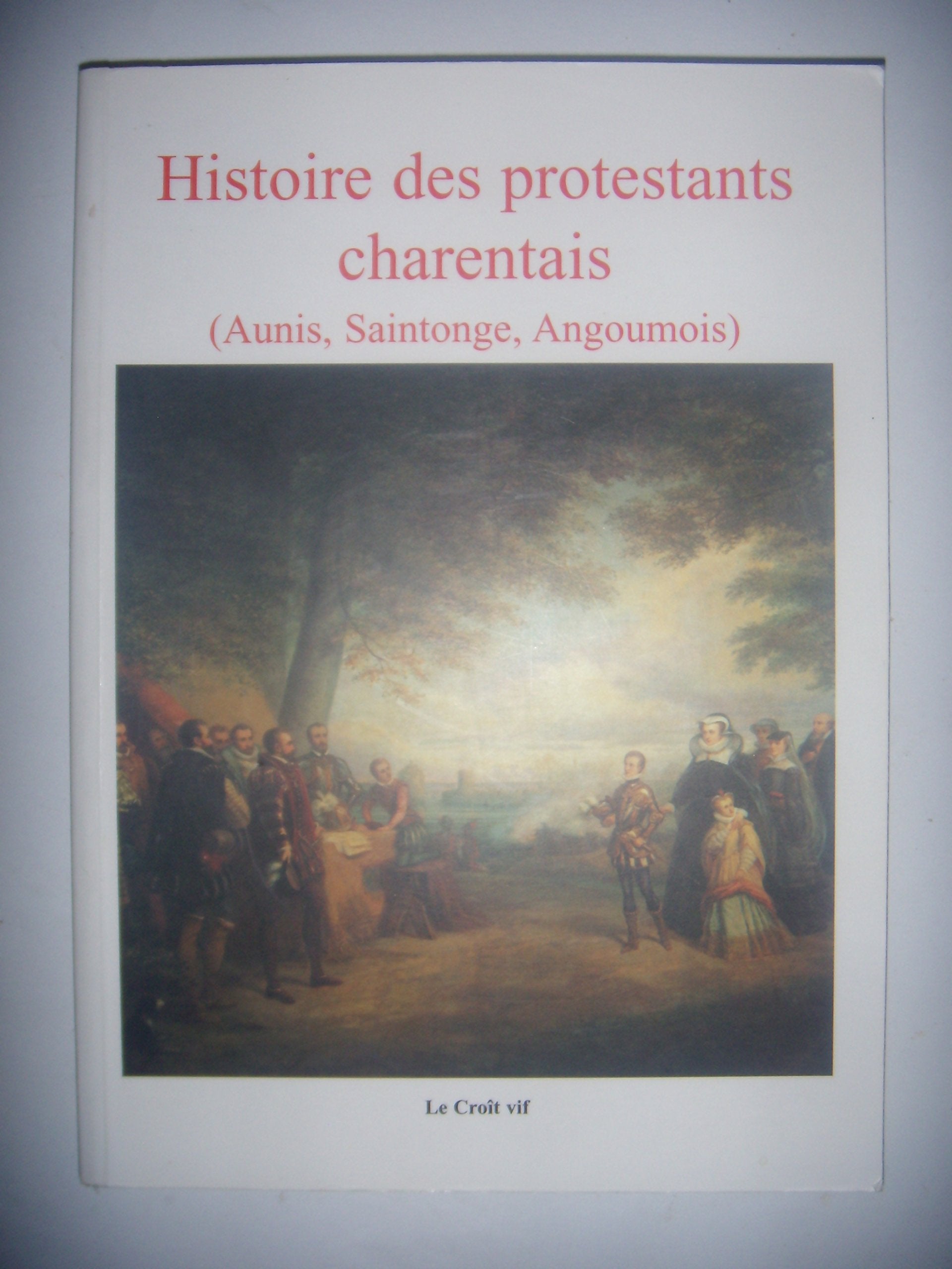Histoire des protestants charentais (Aunis, Saintonge, Angoumois) Books
