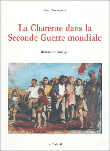 La Charente dans la Seconde guerre mondiale: Dictionnaire historique book