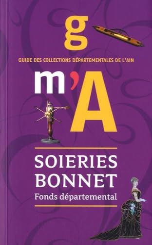 Fonds départemental des Soieries Bonnet: Guide des collections départementales de l'Ain book