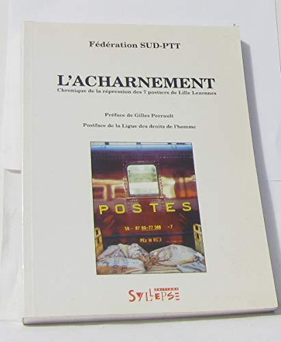 L'Acharnement : chronique de la répression des 7 postiers de Lille-Lezenne book