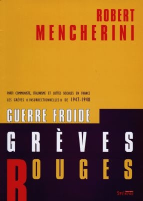 Guerre froide, grèves rouges : Parti communiste, stalinisme et luttes sociales en France, les grèves "insurrectionnelles" de 1947-1948 Politics & History