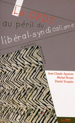 La CFDT au péril du libéral-syndicalisme book