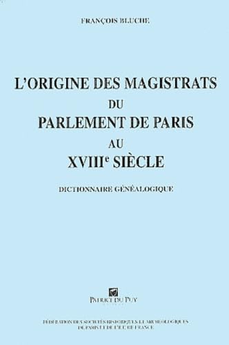 L'origine des magistrats du parlement de Paris au XVIIIe siècle (1715-1771): Dictionnaire généalogique book