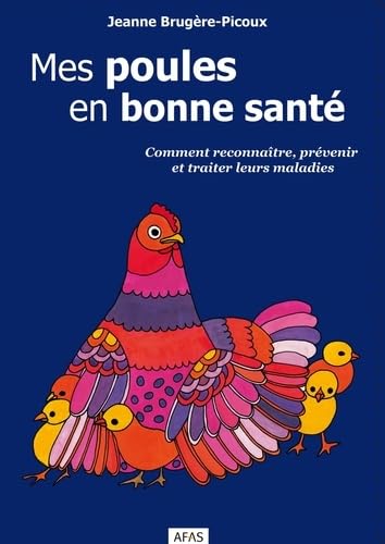Mes poules en bonne santé: Comment reconnaître, prévenir et traiter leurs maladies Books