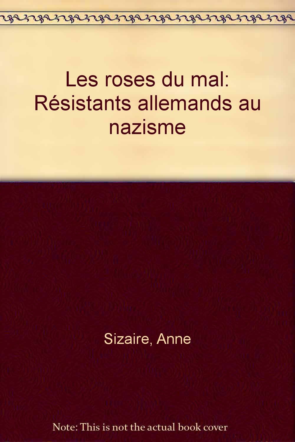 Les roses du mal - résistants allemands au nazisme Books
