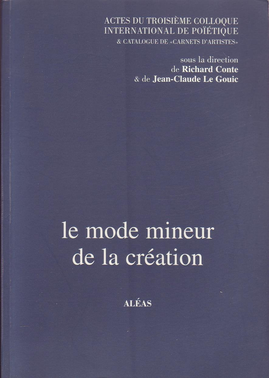Le mode mineur de la création - actes du troisième Colloque international de poïétique Books