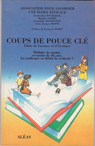 Coups de pouce CLE, clubs de lecture et d'écriture: Réduire de moitié, en moins de dix ans, les naufrages en début de scolarité ?, book