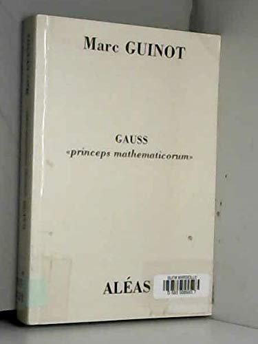 Arithmétique pour amateurs : par un autodidacte. Vol. 5. Gauss, princeps mathematicum book