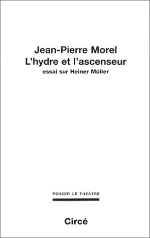 L'HYDRE ET L'ASCENSEUR: Essai sur Heiner Müller Essays & Short Stories