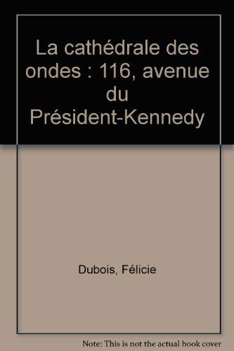 La cathédrale des ondes: 116, avenue du Président-Kennedy book