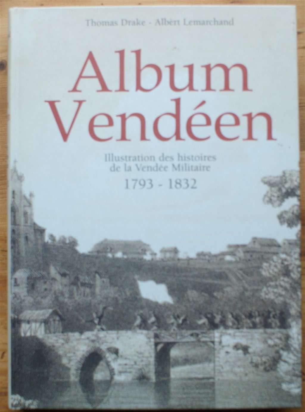 ALBUM VENDEEN - ILLUSTRATIONS DES HISTOIRES DE LA VENDEE MILITAIRE 1793-1832 Books