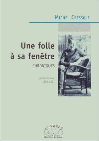 Une folle à sa fenêtre... : chroniques de l'autre journal, 1990-1991 book