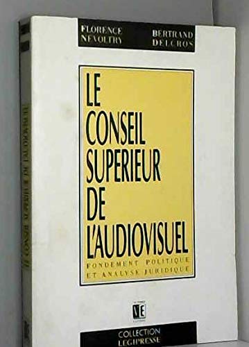 Le Conseil supérieur de l'audiovisuel : fondement politique et analyse juridique book