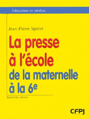 La Presse A L'Ecole, De La Maternelle A La 6eme. 4eme Edition book