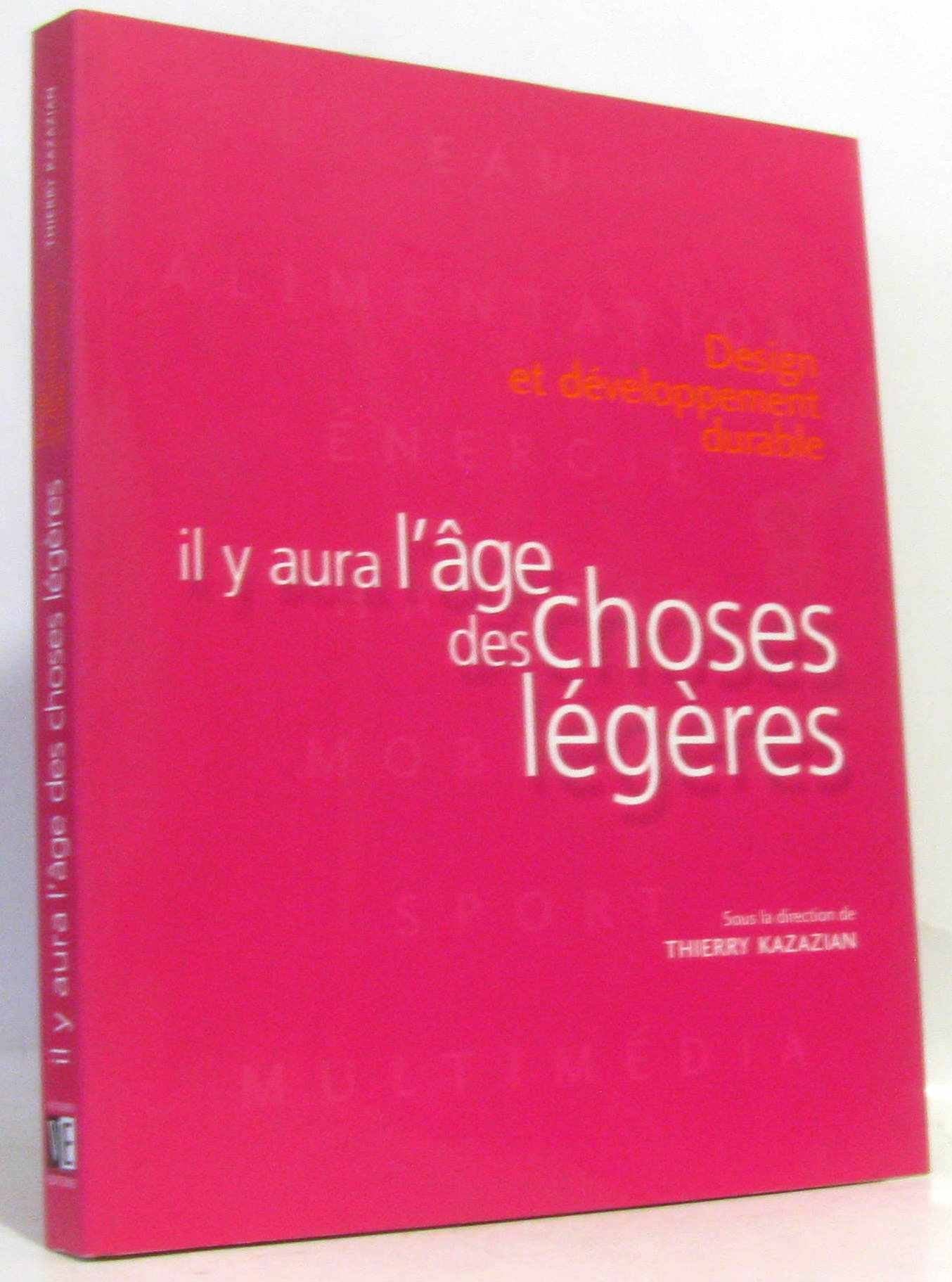 Il y aura l'age des choses legeres: DESIGN ET DEVELOPPEMENT DURABLE Books