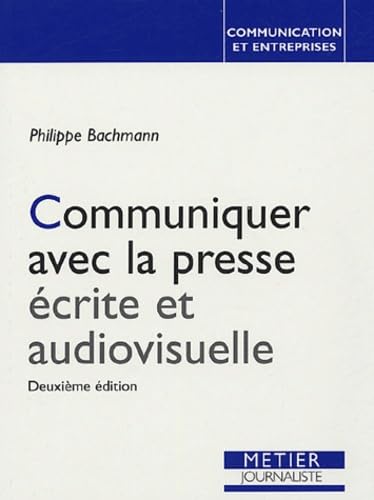 Communiquer avec la presse écrite et audiovisuelle book