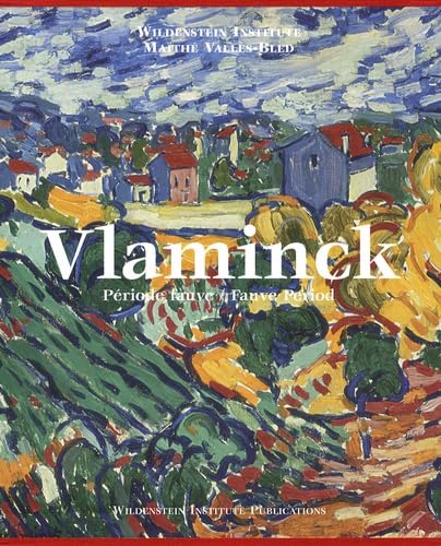 Vlaminck: Catalogue critique des peintures et céramiques de la période fauve, édition bilingue français-anglais Books