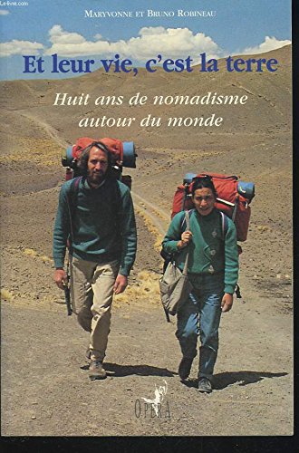 Et leur vie, c'est la terre: Huit ans de nomadisme autour du monde book