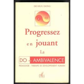 Progressez en jouant la do-ambivalence: Pédagogie, thérapie de développement humain book