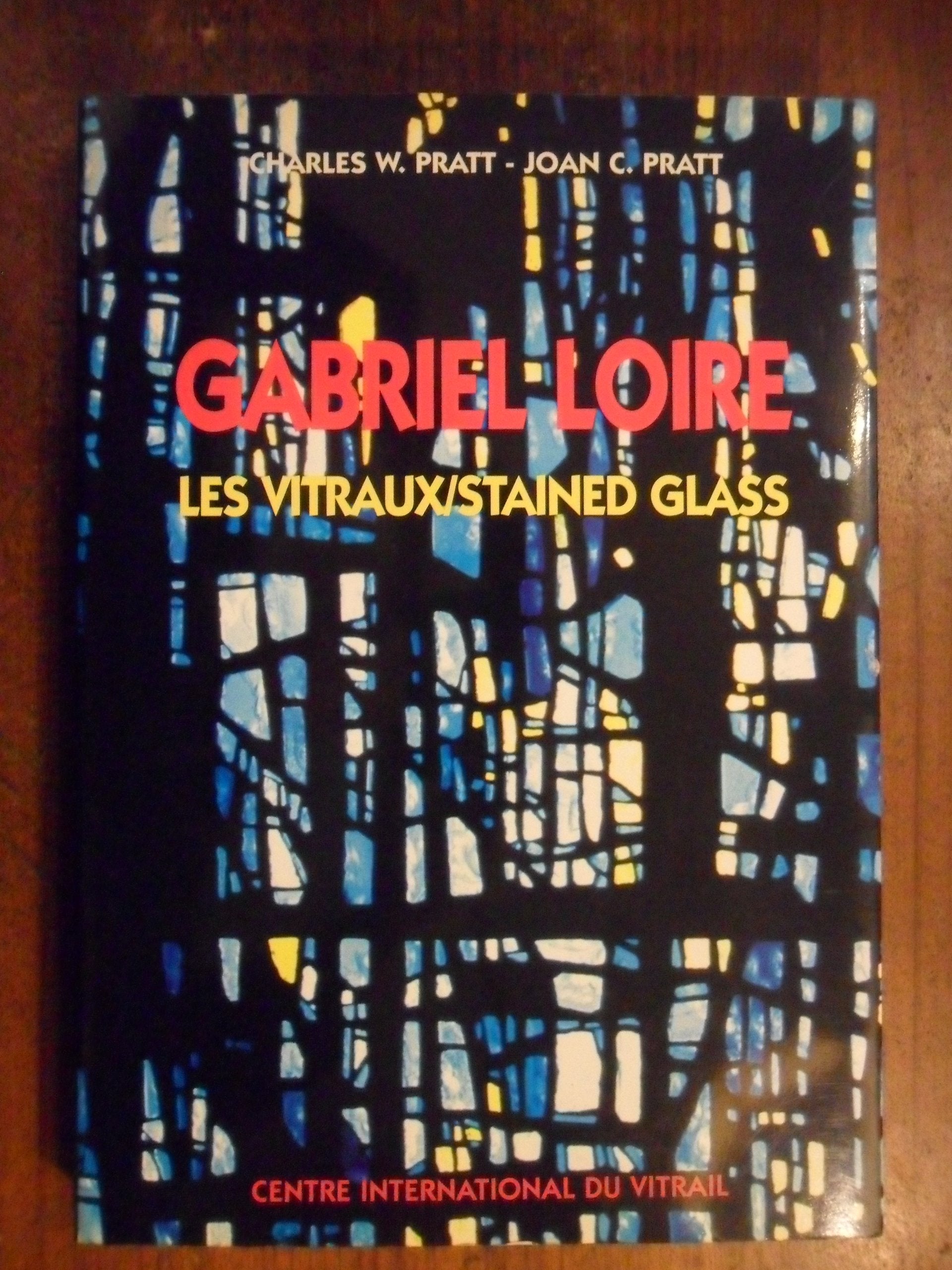 GABRIEL LOIRE: LES VITRAUX : " LA LUMIERE SEMBLE VENIR DE L'INTERIEUR " = GABRIEL LOIRE : STAINED GLASS : " THE LIGHT SEEMS TO COME FROM WITHIN " Books