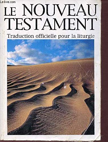 NOUVEAU TESTAMENT (LE) TRADUCTION OFFICIELLE POUR LA LITURGIE: Accueillir la Parole de Dieu, traduction officielle pour la liturgie Religion & Esotericism