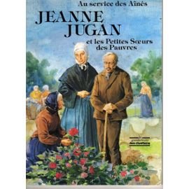 Jeanne Jugan et les Petites soeurs des pauvres : Au service des aînés book