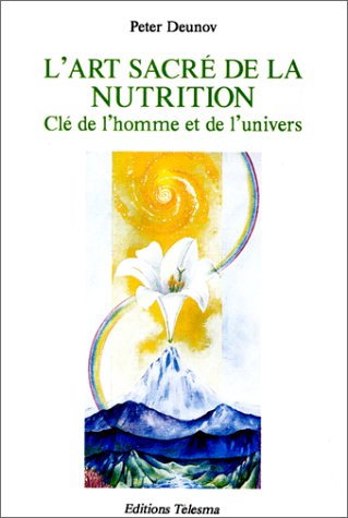 L'Art sacré de la nutrition. Clé de l'homme et de l'univers book