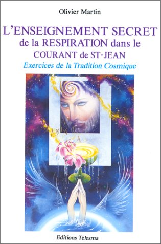 L'enseignement secret de la respiration dans le courant de St-Jean : exercices de la tradition cosmique Books