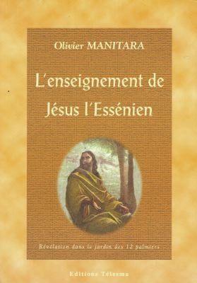 L'enseignement de Jésus l'Essénien : révélation dans le jardin des 12 palmiers Books