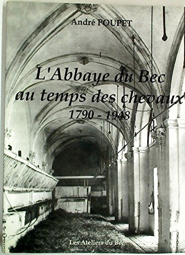 L'ABBAYE DU BEC AU TEMPS DES CHEVAUX 1790 - 1948 book