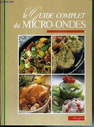 Le Guide complet du micro-ondes : 200 recettes pour micro-ondes et les fours multi-fonctions Books
