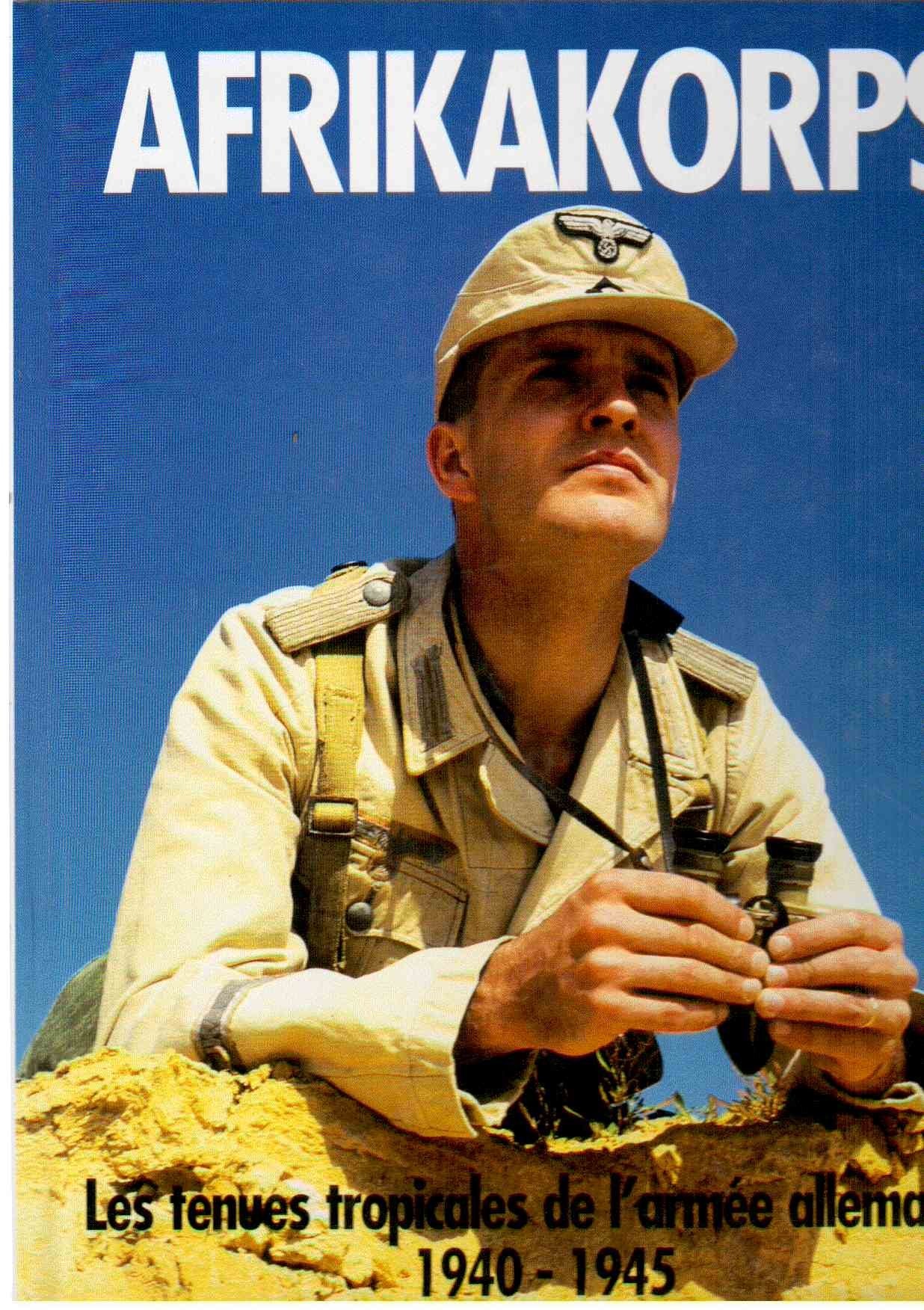 Afrikakorps, les tenues tropicales allemandes, 1939-1945 book