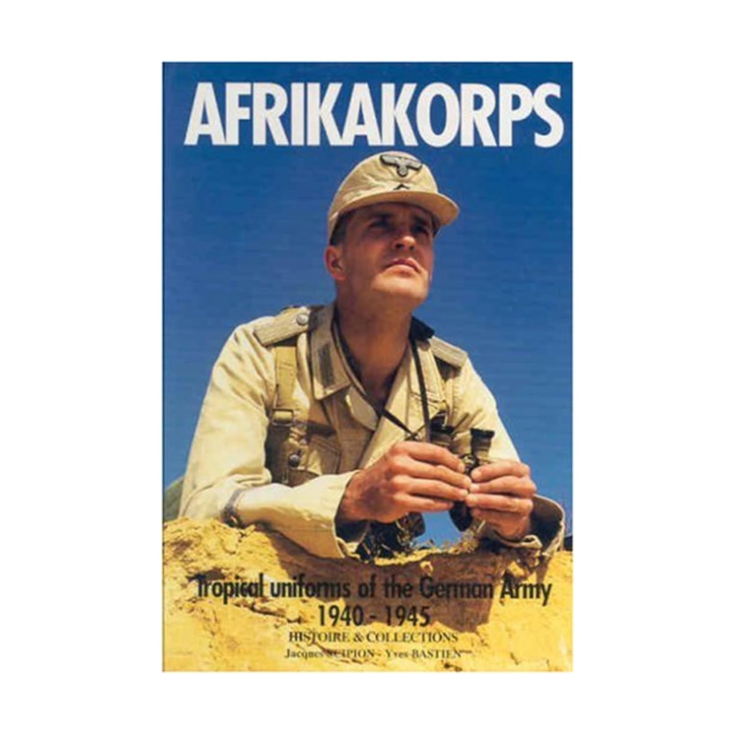 Afrikakorps: Tropical Uniforms of the German Army 1940-1945 book