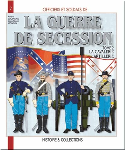 La Guerre de Sécession, tome 2 : La Cavalerie , l'artillerie, les services Foreign Languages ​​& Dictionaries