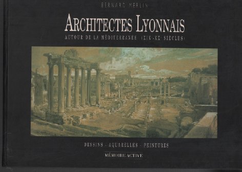 Architectes lyonnais autour de la Méditerranée (XIXe - XXe siècles) : dessins, aquarelles, peintures book