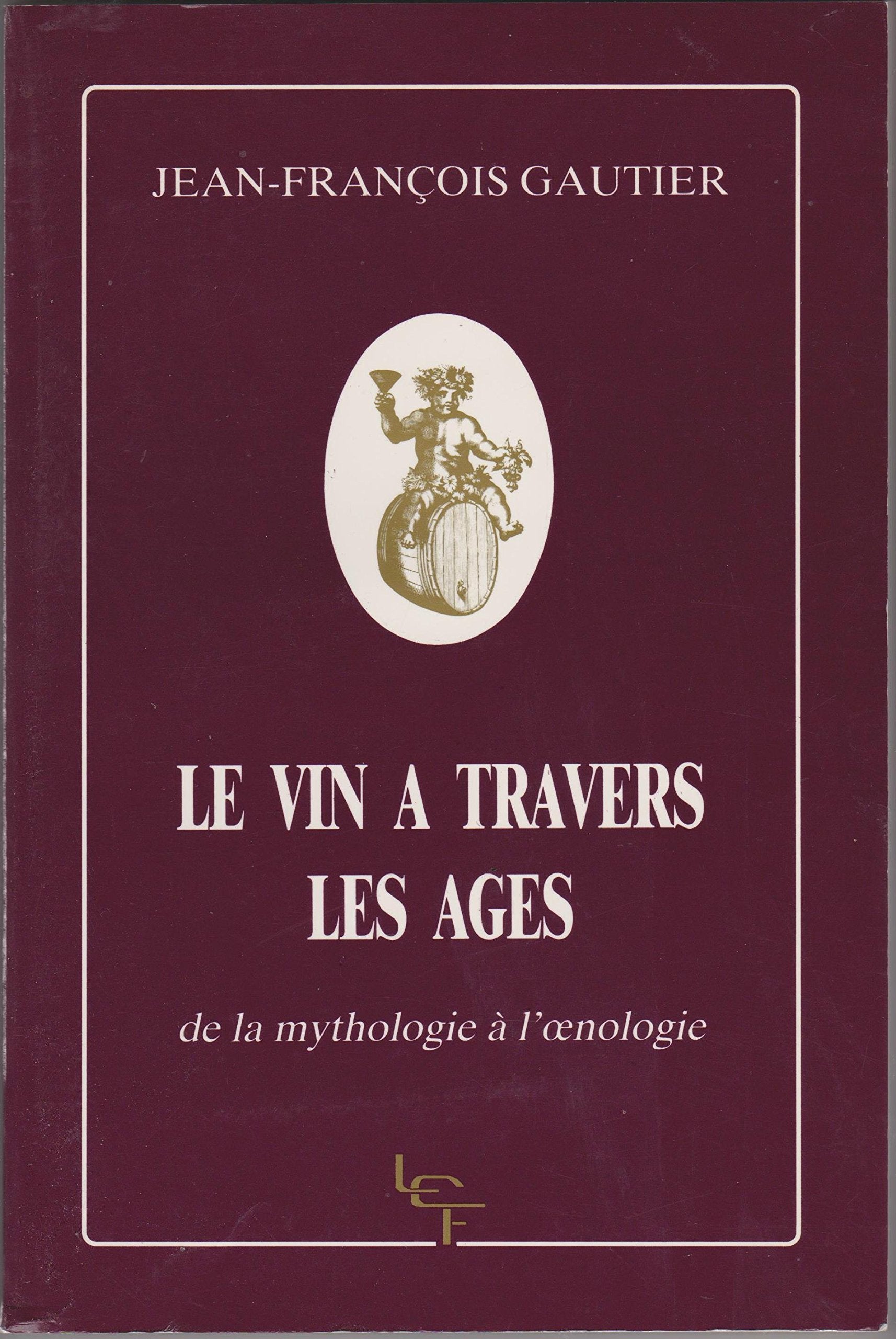 Le Vin à travers les âges : de la mythologie à l'oenologie Books