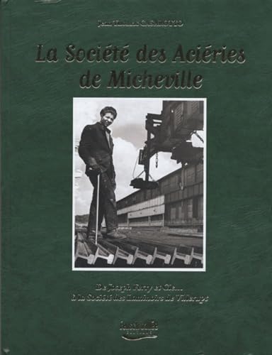 La Société des Aciéries de Micheville: De Joseph Ferry et Cie... à la Société des Laminoirs de Villerupt book