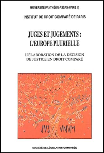 Juges Et Jugements : L'Europe Plurielle. L'Elaboration De La Decision De Justice En Droit Compare book