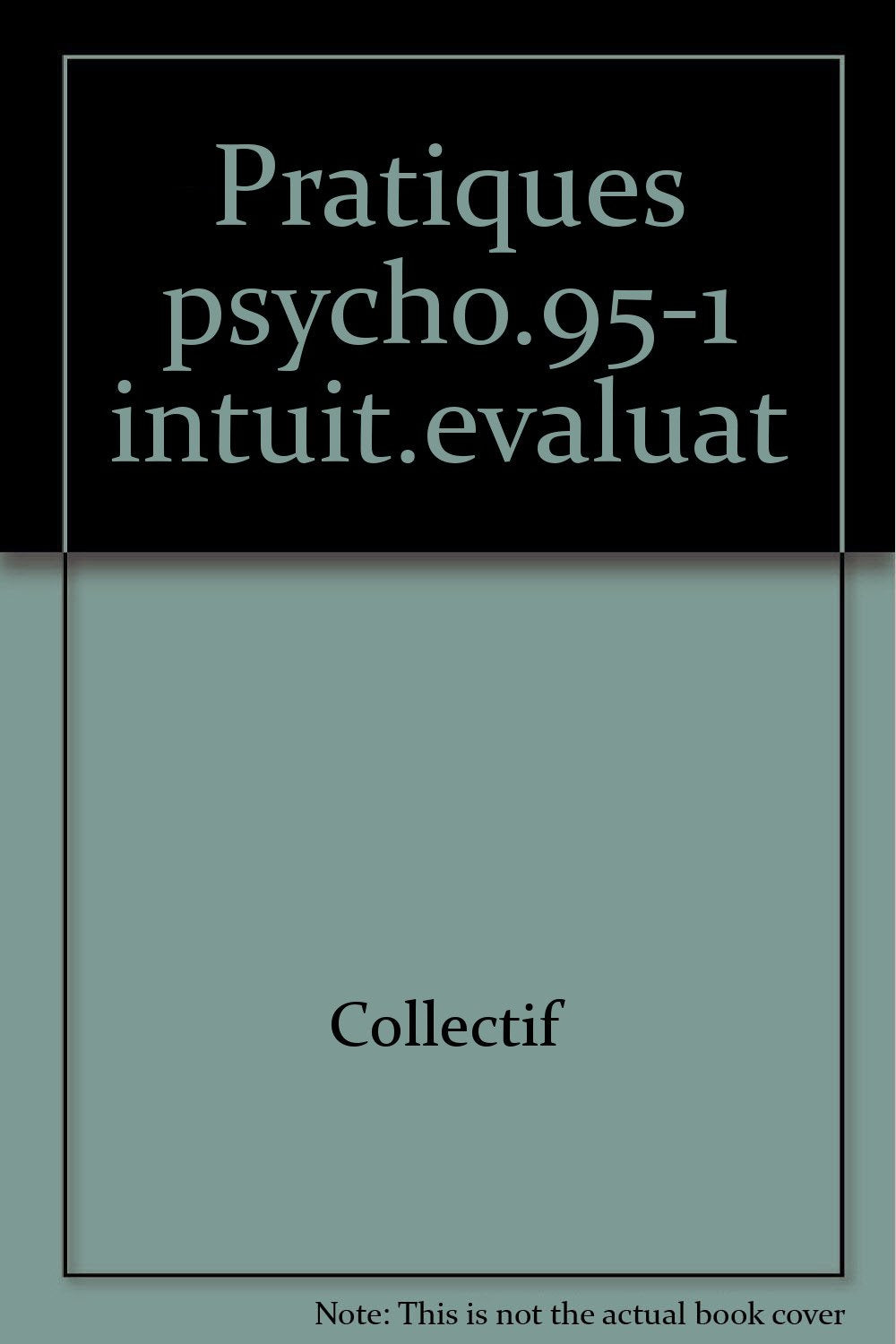 Pratiques Psychologiques N° 1 / 1995 : De L'Intuition A L'Evaluation Books