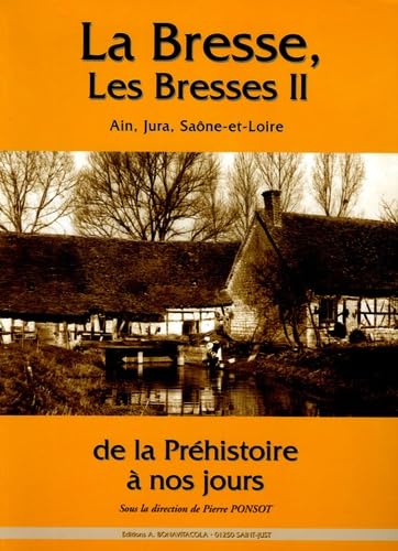 La Bresse, les Bresses: Tome 2, Ain, Jura, Saône-et-Loire de la Préhistoire à nos jours book