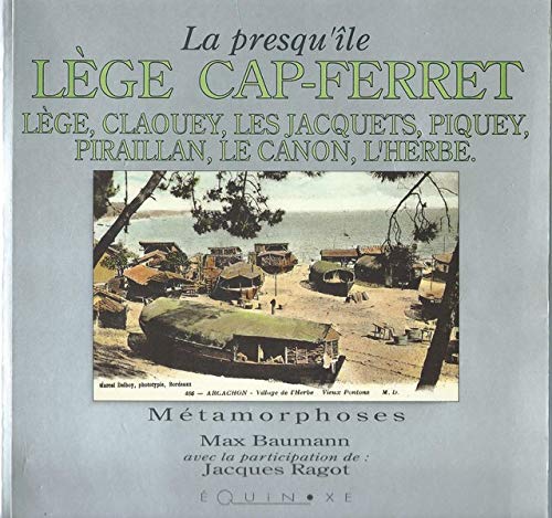 La Presqu'île Lège-Cap-Ferret : Lège, Claouey, Piraillan, Les Jacquets, Le Canon, L'Herbe book