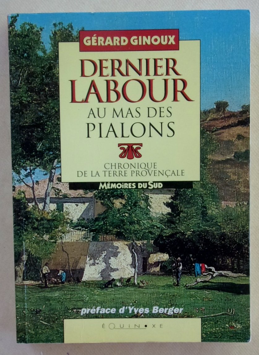 Dernier labour au mas des Pialons - chronique de la terre provençale Books