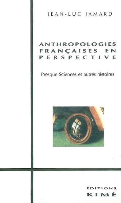 Anthropologies françaises en perspective : presque-sciences et autres histoires Books